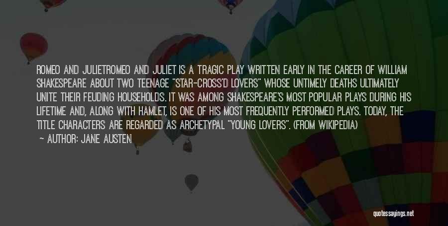 Jane Austen Quotes: Romeo And Julietromeo And Juliet Is A Tragic Play Written Early In The Career Of William Shakespeare About Two Teenage