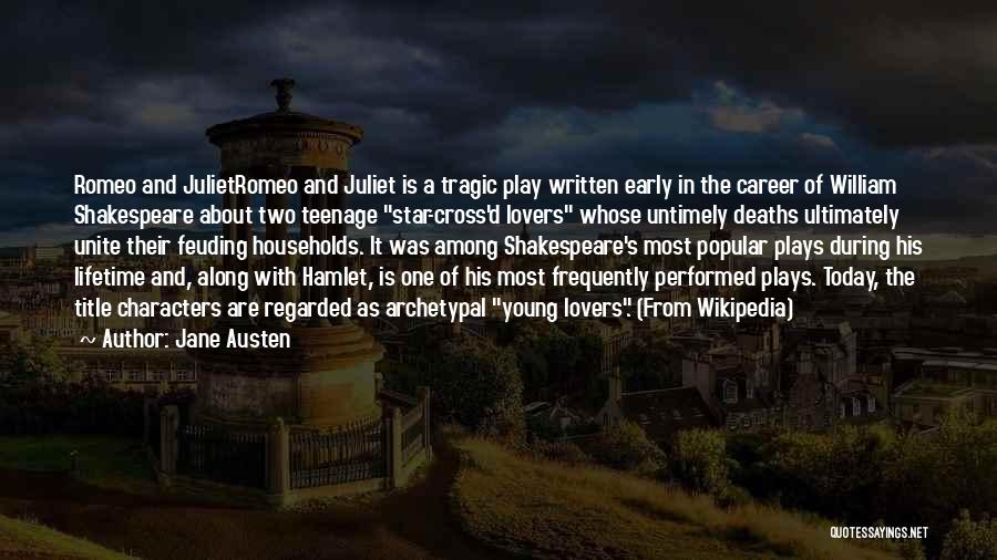 Jane Austen Quotes: Romeo And Julietromeo And Juliet Is A Tragic Play Written Early In The Career Of William Shakespeare About Two Teenage