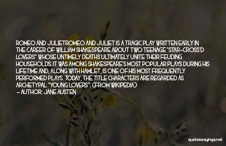 Jane Austen Quotes: Romeo And Julietromeo And Juliet Is A Tragic Play Written Early In The Career Of William Shakespeare About Two Teenage