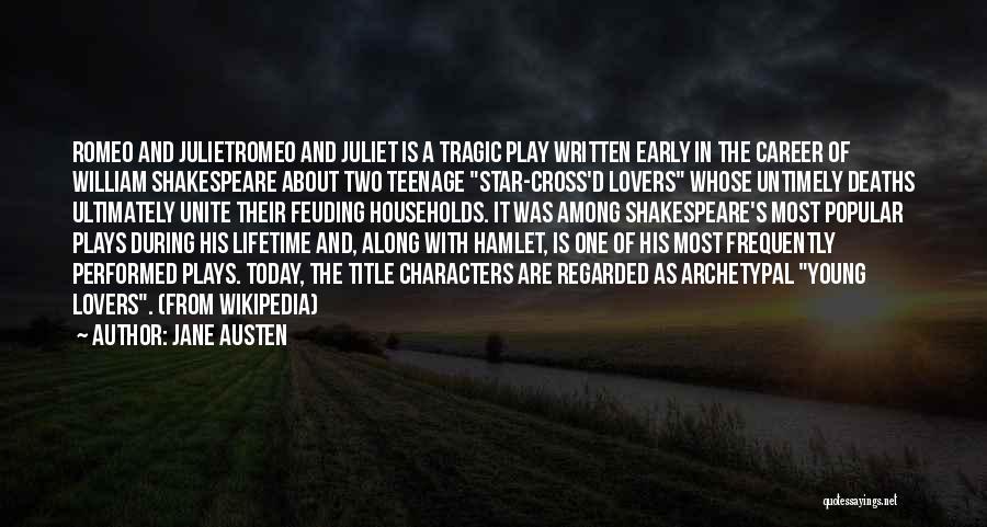 Jane Austen Quotes: Romeo And Julietromeo And Juliet Is A Tragic Play Written Early In The Career Of William Shakespeare About Two Teenage