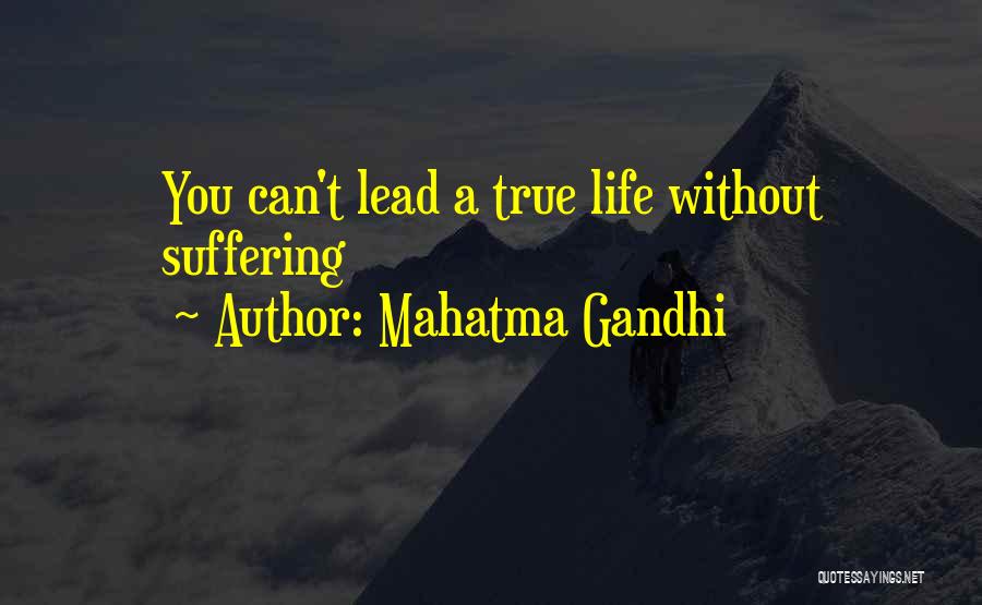 Mahatma Gandhi Quotes: You Can't Lead A True Life Without Suffering