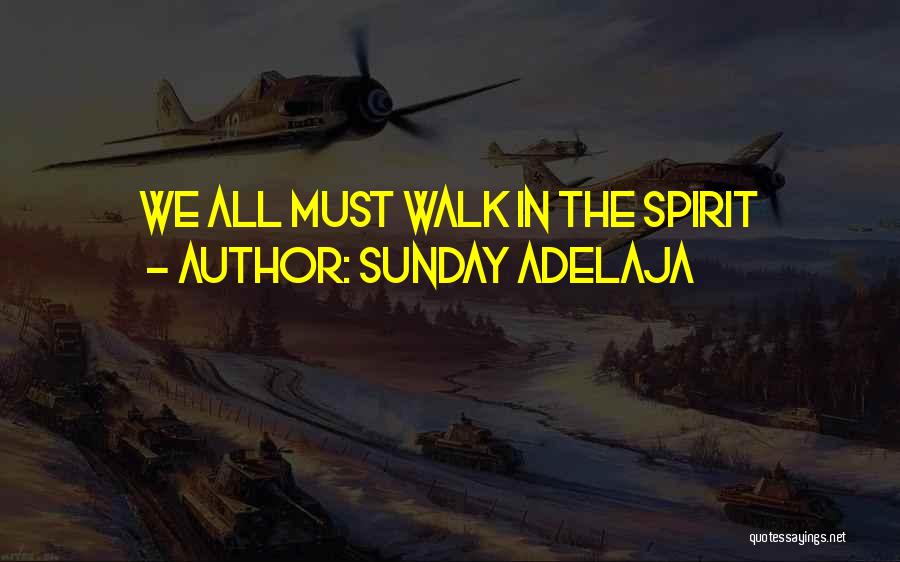 Sunday Adelaja Quotes: We All Must Walk In The Spirit