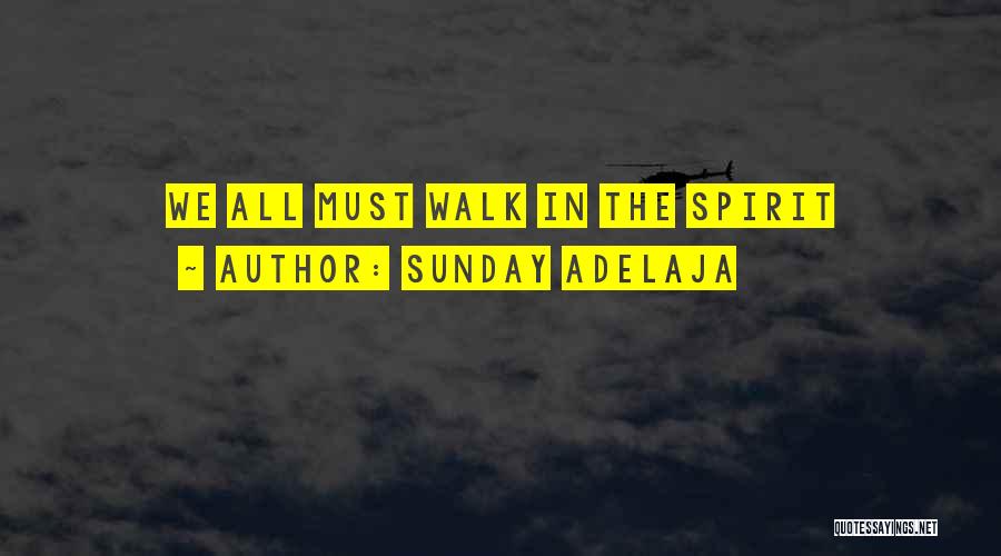 Sunday Adelaja Quotes: We All Must Walk In The Spirit