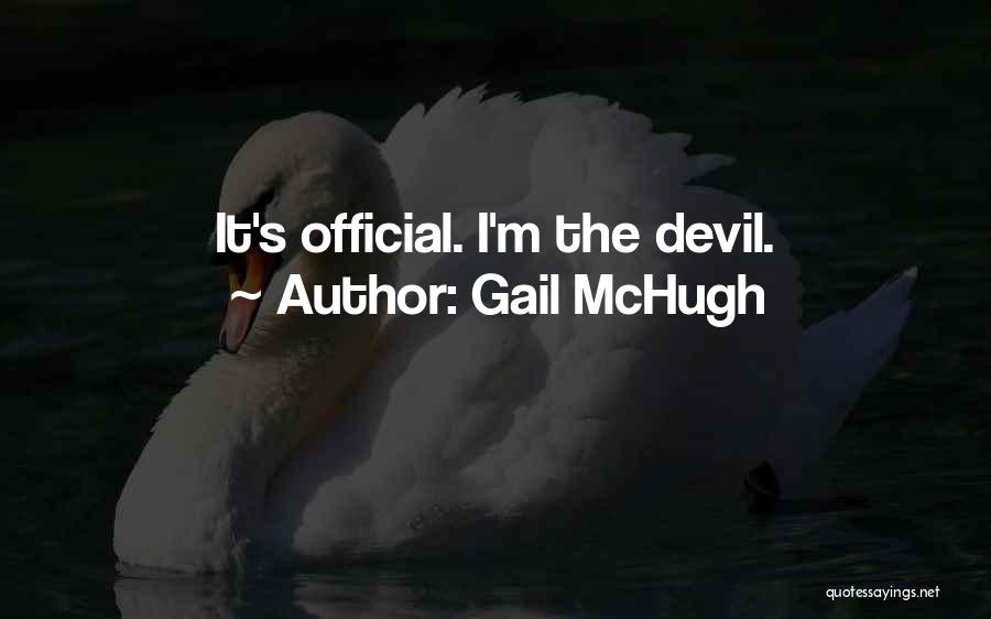 Gail McHugh Quotes: It's Official. I'm The Devil.