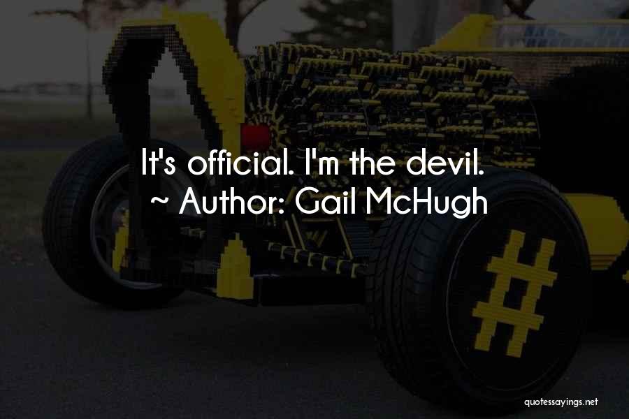 Gail McHugh Quotes: It's Official. I'm The Devil.