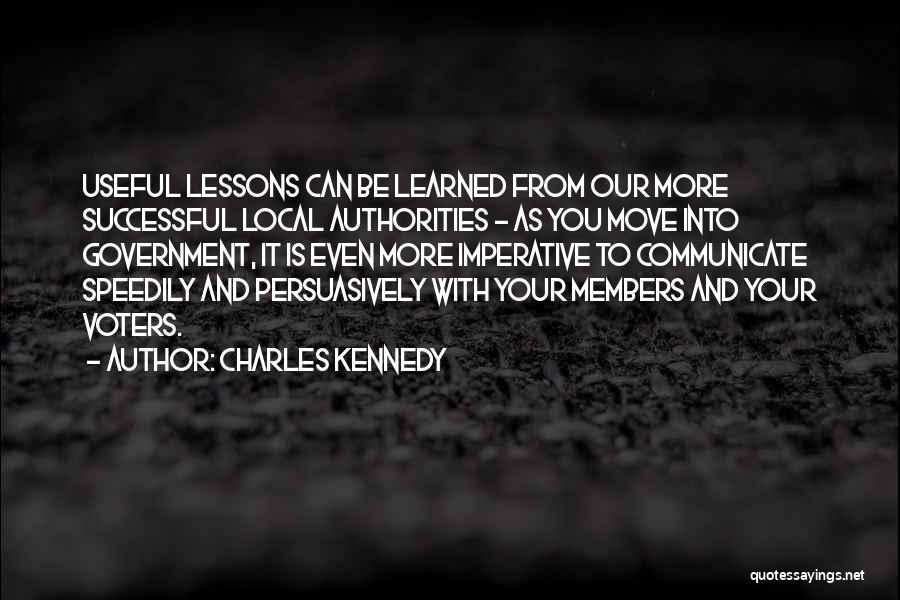 Charles Kennedy Quotes: Useful Lessons Can Be Learned From Our More Successful Local Authorities - As You Move Into Government, It Is Even