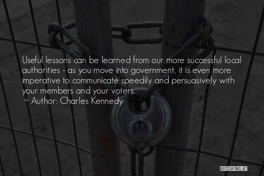 Charles Kennedy Quotes: Useful Lessons Can Be Learned From Our More Successful Local Authorities - As You Move Into Government, It Is Even