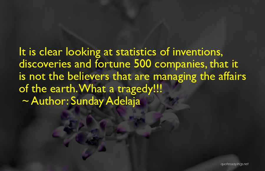 Sunday Adelaja Quotes: It Is Clear Looking At Statistics Of Inventions, Discoveries And Fortune 500 Companies, That It Is Not The Believers That