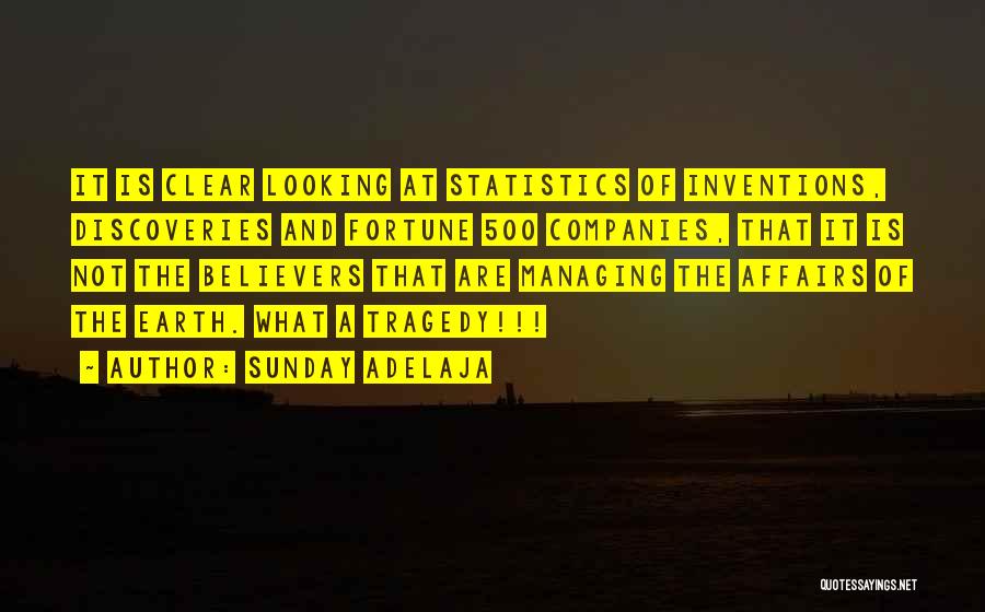 Sunday Adelaja Quotes: It Is Clear Looking At Statistics Of Inventions, Discoveries And Fortune 500 Companies, That It Is Not The Believers That