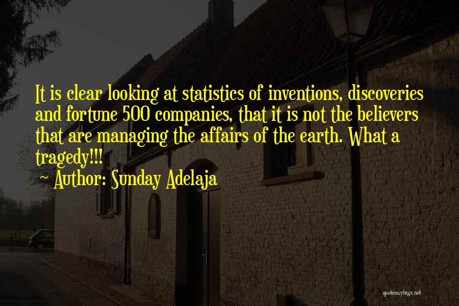 Sunday Adelaja Quotes: It Is Clear Looking At Statistics Of Inventions, Discoveries And Fortune 500 Companies, That It Is Not The Believers That