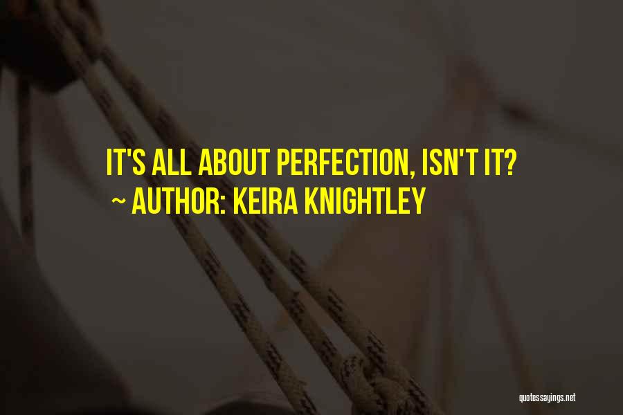 Keira Knightley Quotes: It's All About Perfection, Isn't It?