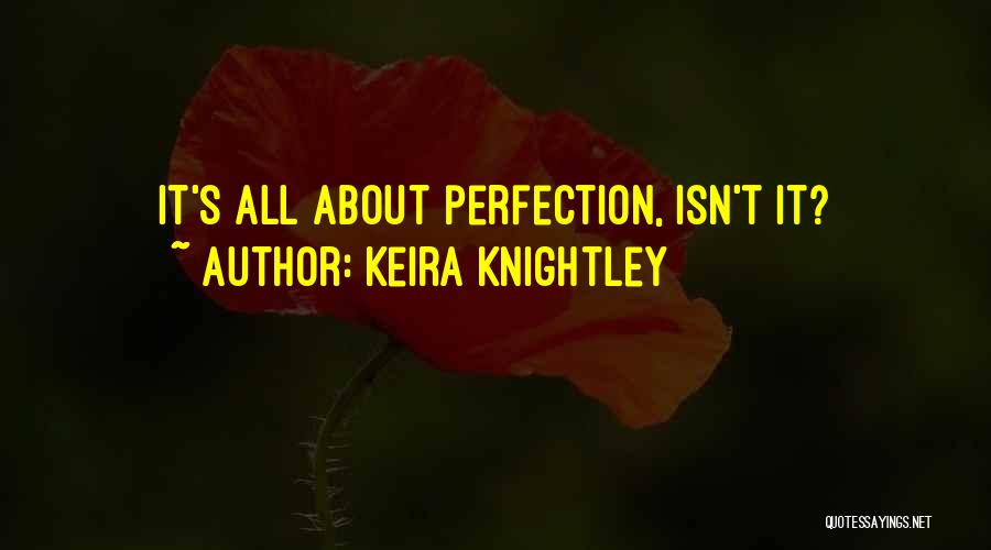 Keira Knightley Quotes: It's All About Perfection, Isn't It?