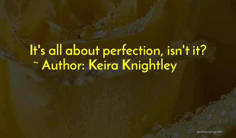 Keira Knightley Quotes: It's All About Perfection, Isn't It?