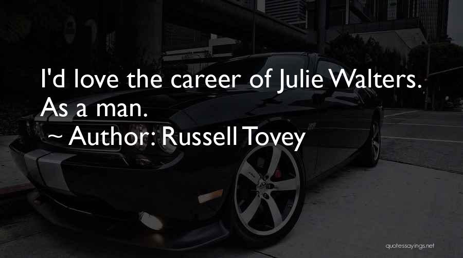 Russell Tovey Quotes: I'd Love The Career Of Julie Walters. As A Man.