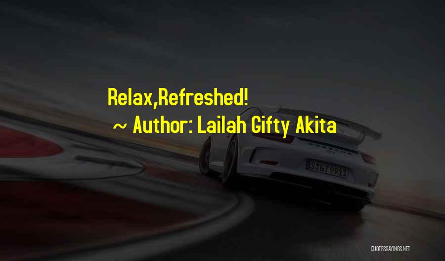 Lailah Gifty Akita Quotes: Relax,refreshed!