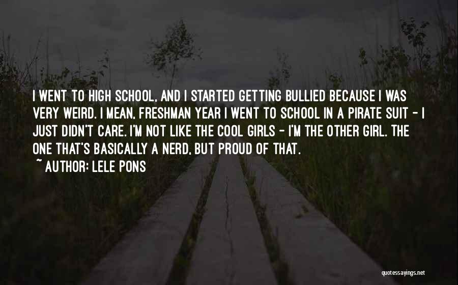 Lele Pons Quotes: I Went To High School, And I Started Getting Bullied Because I Was Very Weird. I Mean, Freshman Year I