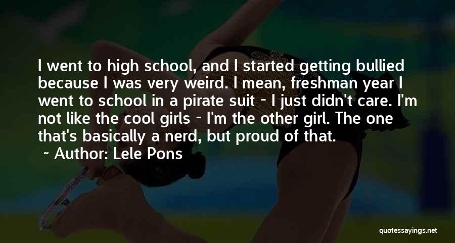 Lele Pons Quotes: I Went To High School, And I Started Getting Bullied Because I Was Very Weird. I Mean, Freshman Year I