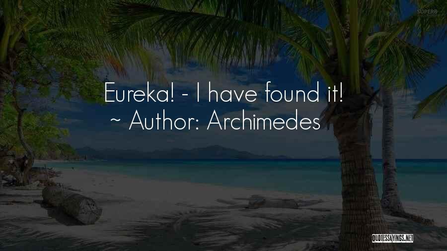 Archimedes Quotes: Eureka! - I Have Found It!