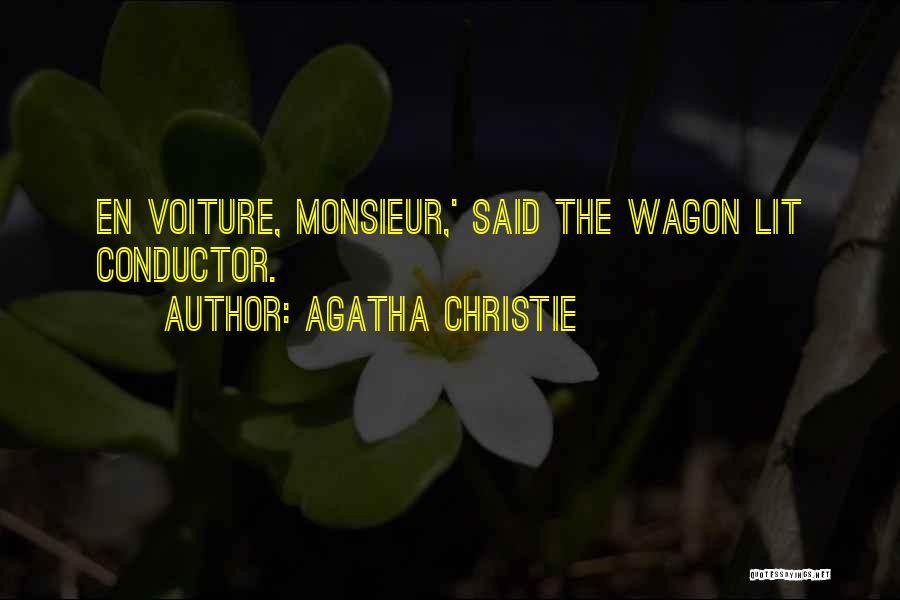 Agatha Christie Quotes: En Voiture, Monsieur,' Said The Wagon Lit Conductor.