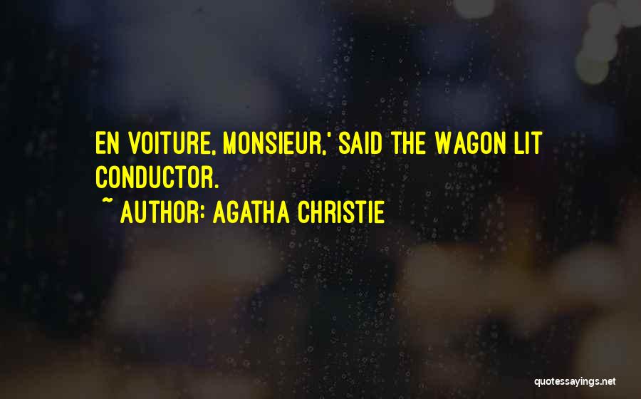 Agatha Christie Quotes: En Voiture, Monsieur,' Said The Wagon Lit Conductor.