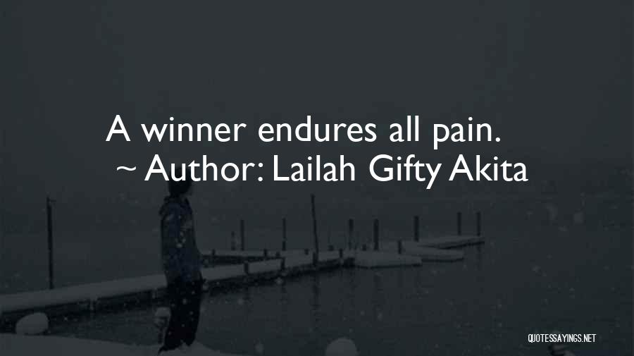 Lailah Gifty Akita Quotes: A Winner Endures All Pain.