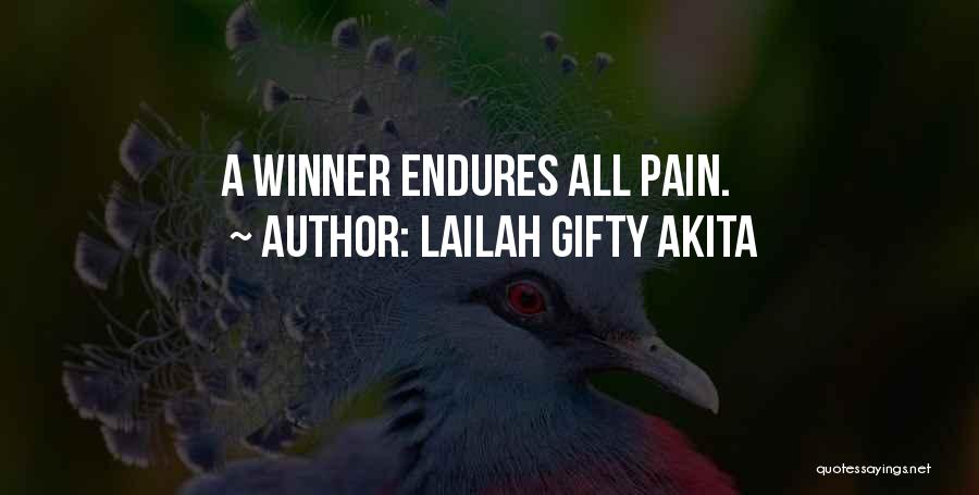 Lailah Gifty Akita Quotes: A Winner Endures All Pain.