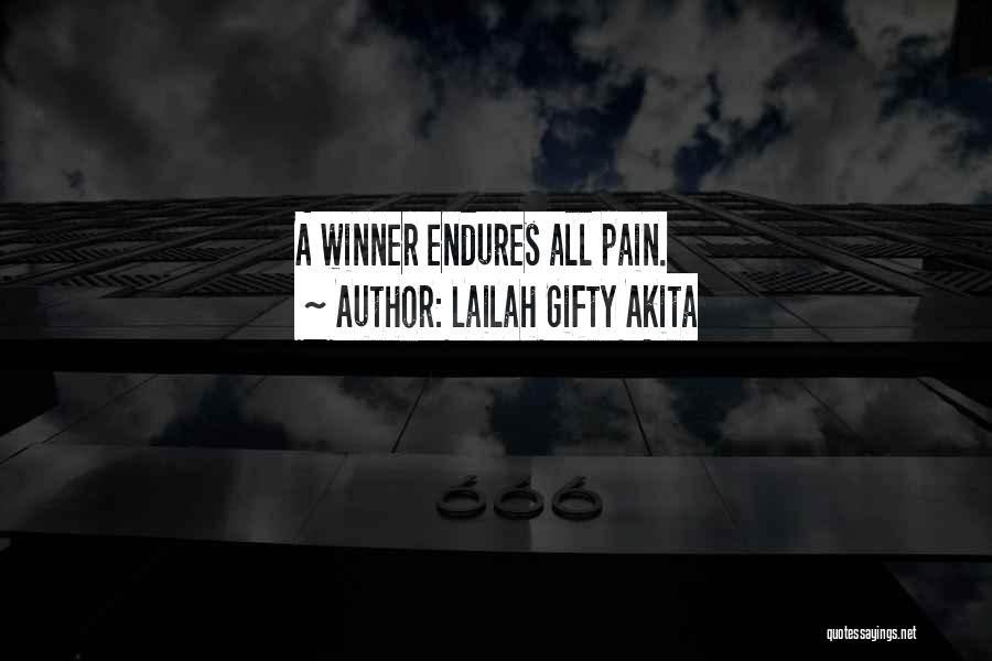 Lailah Gifty Akita Quotes: A Winner Endures All Pain.