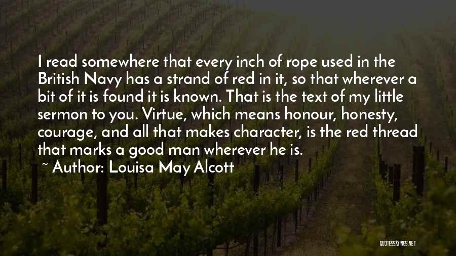 Louisa May Alcott Quotes: I Read Somewhere That Every Inch Of Rope Used In The British Navy Has A Strand Of Red In It,