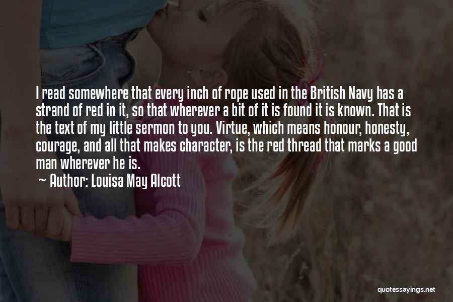 Louisa May Alcott Quotes: I Read Somewhere That Every Inch Of Rope Used In The British Navy Has A Strand Of Red In It,