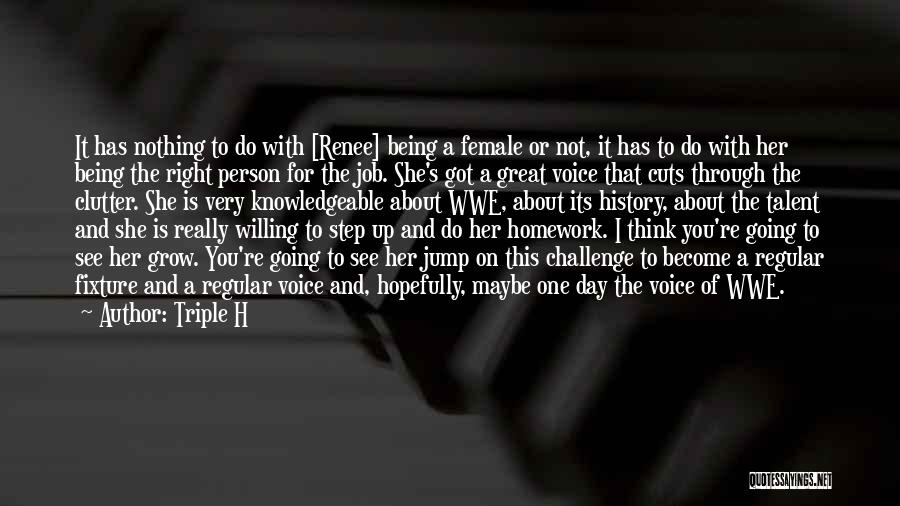 Triple H Quotes: It Has Nothing To Do With [renee] Being A Female Or Not, It Has To Do With Her Being The