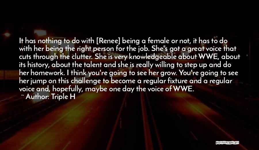 Triple H Quotes: It Has Nothing To Do With [renee] Being A Female Or Not, It Has To Do With Her Being The