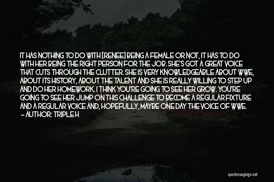 Triple H Quotes: It Has Nothing To Do With [renee] Being A Female Or Not, It Has To Do With Her Being The