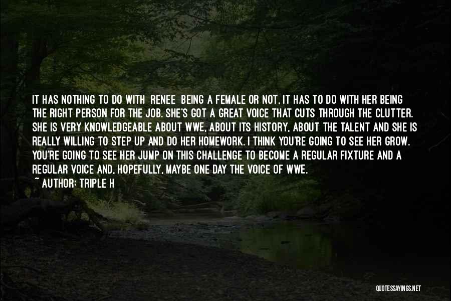 Triple H Quotes: It Has Nothing To Do With [renee] Being A Female Or Not, It Has To Do With Her Being The