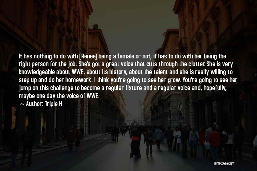 Triple H Quotes: It Has Nothing To Do With [renee] Being A Female Or Not, It Has To Do With Her Being The