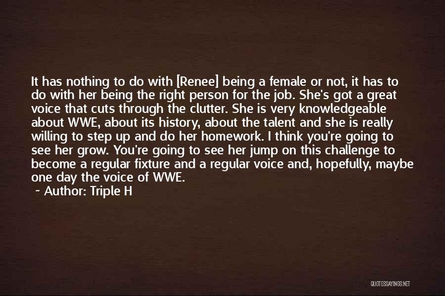 Triple H Quotes: It Has Nothing To Do With [renee] Being A Female Or Not, It Has To Do With Her Being The