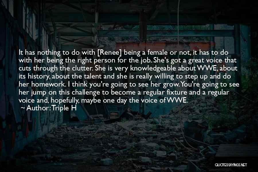 Triple H Quotes: It Has Nothing To Do With [renee] Being A Female Or Not, It Has To Do With Her Being The