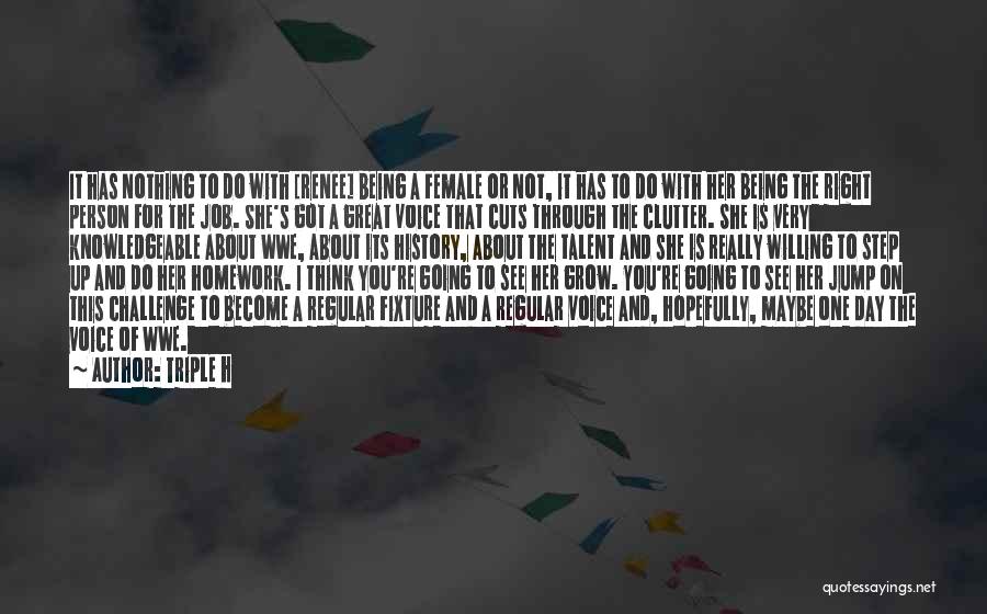 Triple H Quotes: It Has Nothing To Do With [renee] Being A Female Or Not, It Has To Do With Her Being The