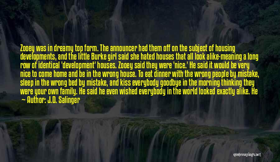 J.D. Salinger Quotes: Zooey Was In Dreamy Top Form. The Announcer Had Them Off On The Subject Of Housing Developments, And The Little