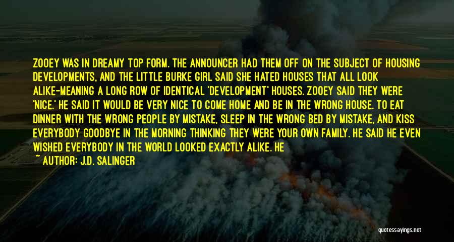 J.D. Salinger Quotes: Zooey Was In Dreamy Top Form. The Announcer Had Them Off On The Subject Of Housing Developments, And The Little