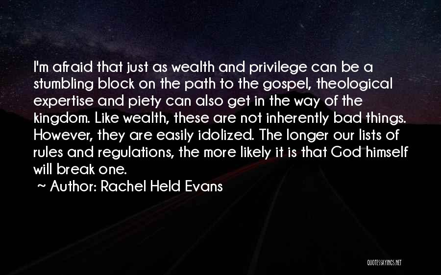 Rachel Held Evans Quotes: I'm Afraid That Just As Wealth And Privilege Can Be A Stumbling Block On The Path To The Gospel, Theological