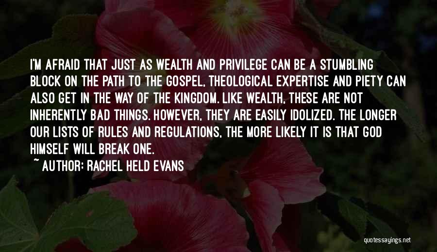 Rachel Held Evans Quotes: I'm Afraid That Just As Wealth And Privilege Can Be A Stumbling Block On The Path To The Gospel, Theological