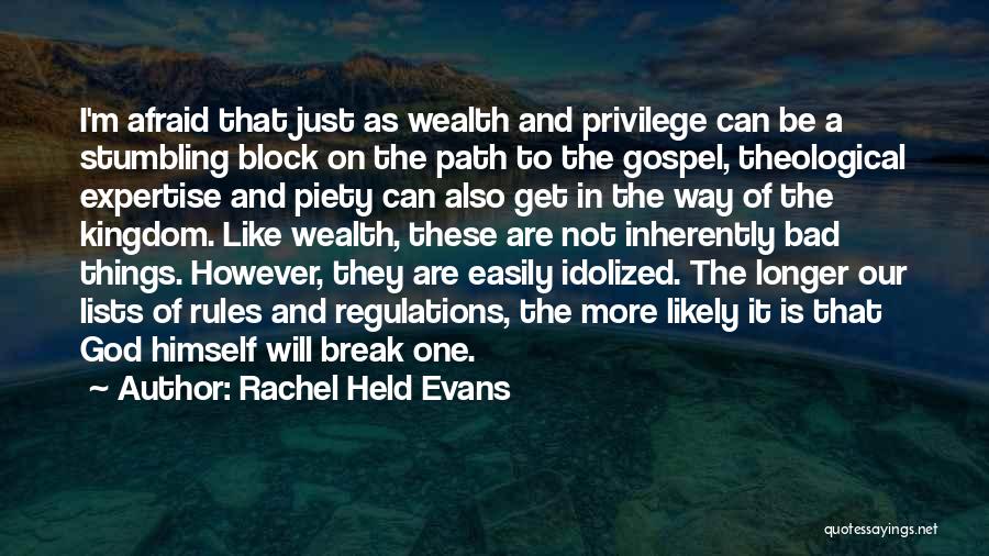 Rachel Held Evans Quotes: I'm Afraid That Just As Wealth And Privilege Can Be A Stumbling Block On The Path To The Gospel, Theological