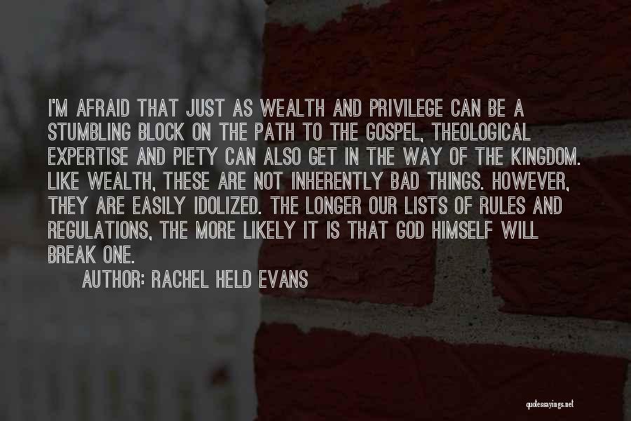 Rachel Held Evans Quotes: I'm Afraid That Just As Wealth And Privilege Can Be A Stumbling Block On The Path To The Gospel, Theological