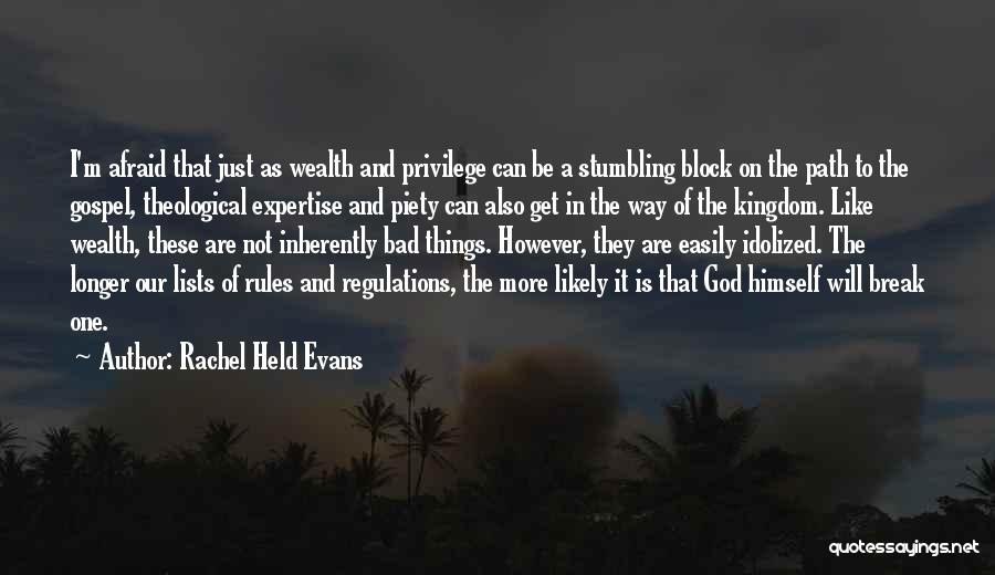 Rachel Held Evans Quotes: I'm Afraid That Just As Wealth And Privilege Can Be A Stumbling Block On The Path To The Gospel, Theological