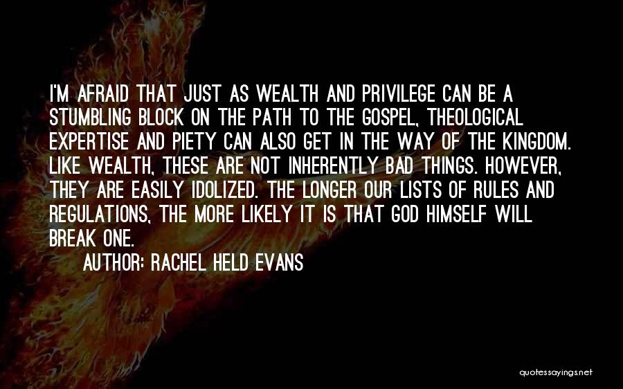 Rachel Held Evans Quotes: I'm Afraid That Just As Wealth And Privilege Can Be A Stumbling Block On The Path To The Gospel, Theological