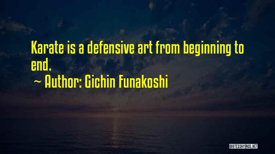 Gichin Funakoshi Quotes: Karate Is A Defensive Art From Beginning To End.