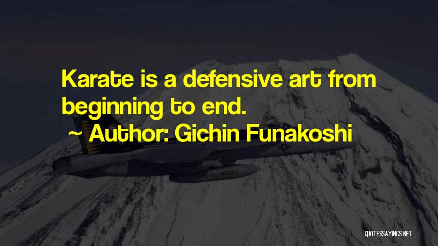 Gichin Funakoshi Quotes: Karate Is A Defensive Art From Beginning To End.