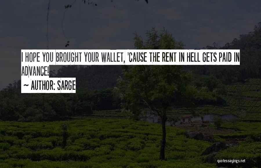 Sarge Quotes: I Hope You Brought Your Wallet, 'cause The Rent In Hell Gets Paid In Advance!