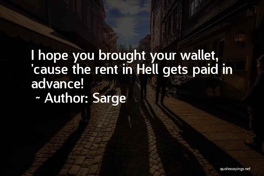 Sarge Quotes: I Hope You Brought Your Wallet, 'cause The Rent In Hell Gets Paid In Advance!