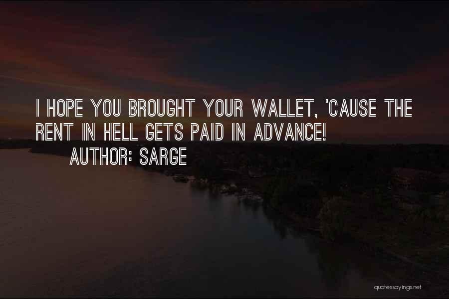 Sarge Quotes: I Hope You Brought Your Wallet, 'cause The Rent In Hell Gets Paid In Advance!